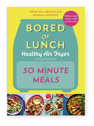 Bored of Lunch: 30 Minute Meals